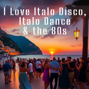 I Love Italo Disco, Italo Dance & the 80s