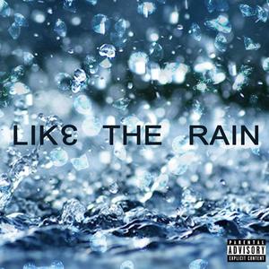 Like the Rain (Explicit)