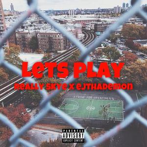 Lets Play (feat. Ejthademon) [Explicit]