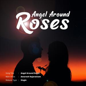 Angel Around Roses