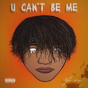 U Can't Be Me (Explicit)