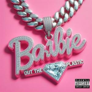 Barbie Out The Plastic (feat. Bbljayy) [Explicit]