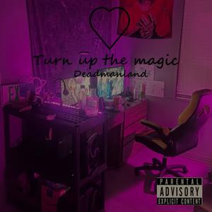 Turn Up The Magic (Explicit)