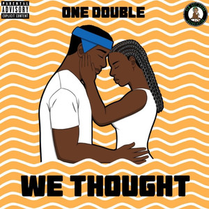 We Thought (Explicit)