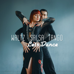 Waltz, Salsa, Tango - Let's Dance