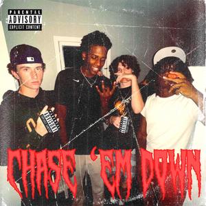 Chase 'em Down (feat. DeeFrmOkc) [Explicit]