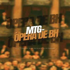 Mtg ópera de bh (feat. DJ BN SILVA & DJ 2D DO PARAÍSO) (Explicit)