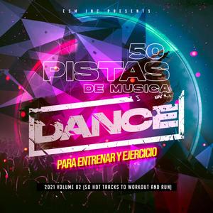 50 Pistas De Musica Dance Para Entrenar y Ejercicio 2021 Vol. 2