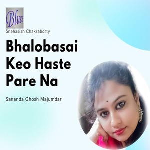 Bhalobasai Keo Haste Pare Na