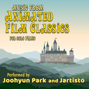 Music from Animated Film Classics for Solo Piano Performed by Joohyun Park and Jartisto