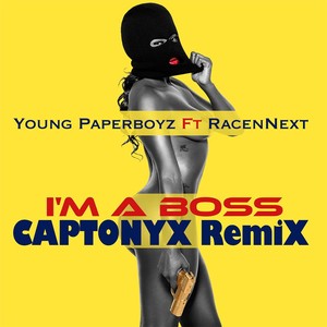 I'm a Boss (Captonyx Remix) [feat. Racennext]