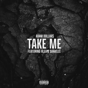 Take Me (feat. Alexis Danielle) [Explicit]