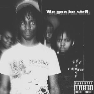 We gon be str8 (feat. lil xia) [Explicit]