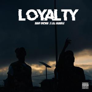 Loyalty (feat. Lill Humble) (Explicit)