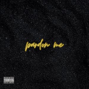 Pardon Me (Explicit)