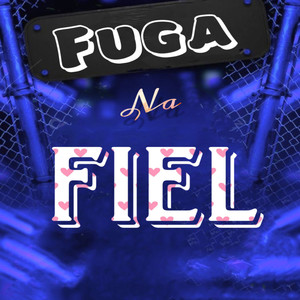 Fuga Na Fiel (Explicit)