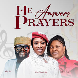 He Answers Prayers (feat. Chief Imo & Adazion IJ)