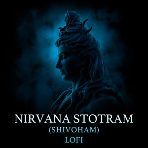 Nirvana Stotram (Shivoham) (Lofi)