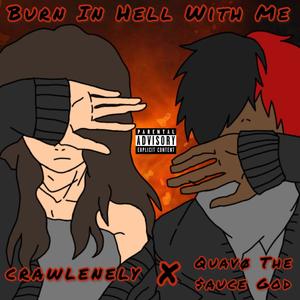 Burn In Hell With Me (feat. crawlenely) [Explicit]