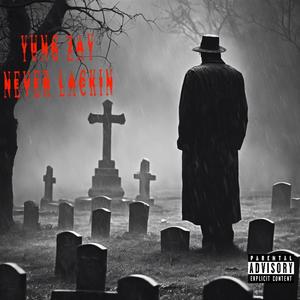 Never Lackin (Explicit)