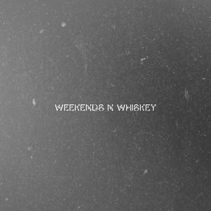 Weekends N Whiskey (Explicit)