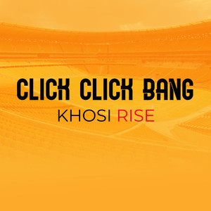 CLICK CLICK BANG - Amakhosi Asambe