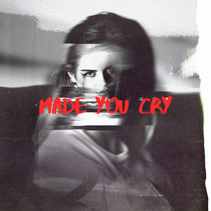 made you cry