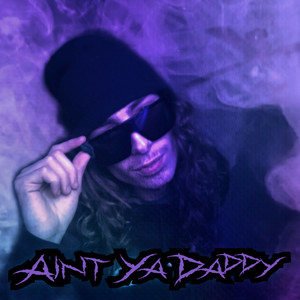 Aint Ya Daddy (Explicit)