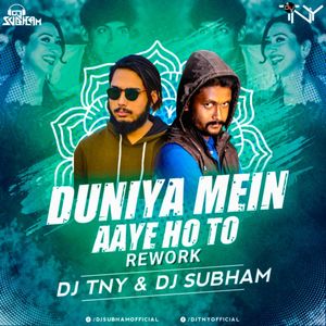 Duniya Mein Aaye - Dj TNY & Dj Subham (Remix)