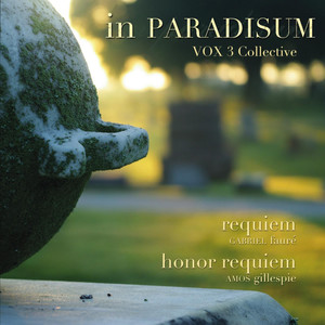 In Paradisum: Fauré & Gillespie Requiems