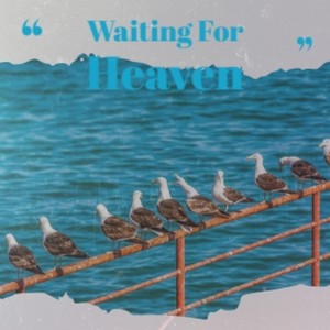 Waiting For Heaven