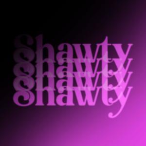 Shawty (Explicit)