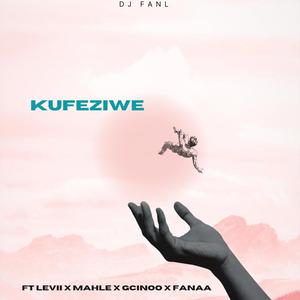 Kufeziwe (feat. Levii,Gcinoo,Fanaa & Mahle)