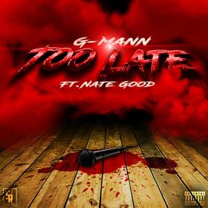 Too Late(feat. Nate Good) (Explicit)
