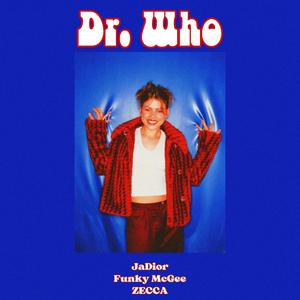Dr. Who (feat. ZECCA & Funky McGee) (Explicit)