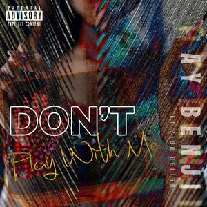 Don't Play With Me (Explicit)