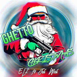 Ghetto Christmas (feat. ELI) (Explicit)