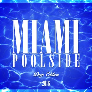 Miami Poolside - Deep Edition 2016