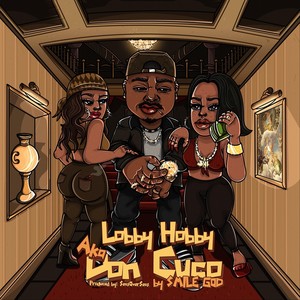 Lobby Hobby AKA Don Cuco (Explicit)