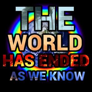 The World Has Ended As We Know (feat. ALT F4) [Explicit]