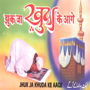 Jhuk Ja Khuda Ke Aage