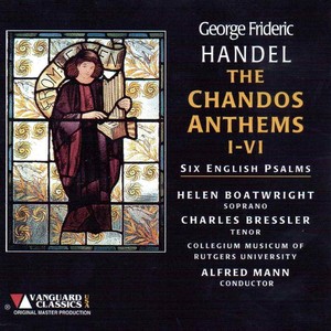 George Frideric Handel: The Chandos Anthems, I-VI, Six English Psalms (George Frideric Handel: The Chandos Anthems, I-vi, Six English Psalms)