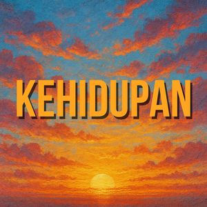 KEHIDUPAN (2025 Remastered Version)