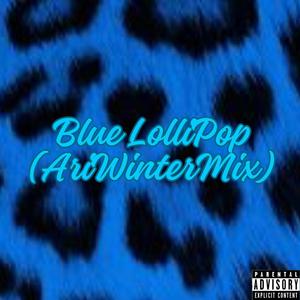 Blue Lollipop (AriWinterMix) [Explicit]