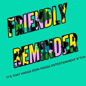 Friendly Reminder (feat. Young Z) (Explicit)