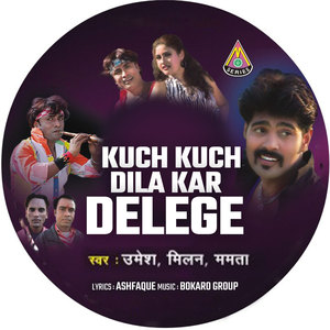 Kuch Kuch Dila Kar Delege