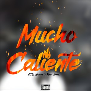 Mucho Caliente (feat. Koda Kvng) [Explicit]