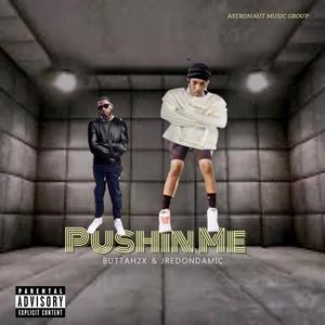 Pushin Me (feat. JredOnDaMic) [Explicit]