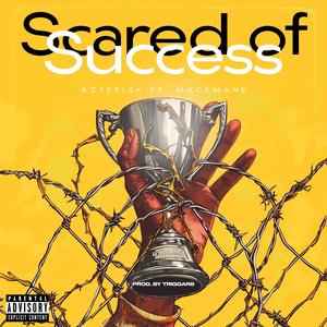 Scared of Success (feat. Mackmane) (Explicit)