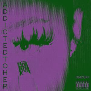 Addictedtoher! (Explicit)